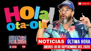 Alex Otaola en vivo, &uacute;ltimas noticias de Cuba - Hola! Ota-Ola (jueves 18 de septiembre del 2025)