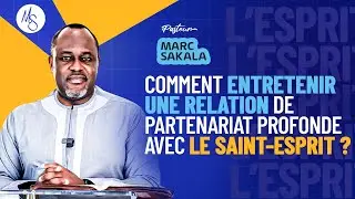 COMMENT ENTRETENIR UNE RELATION DE PARTENARIAT PROFONDE AVEC LE SAINT-ESPRIT ? Pasteur Marc Sakala