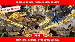 De Sapo A Dragão, Espada Sagrada Aparece | Filme de Ação de CEO | Dominador Film