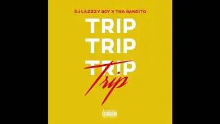 DJ Lazzzy Boy Boy x The Bandito - Trip