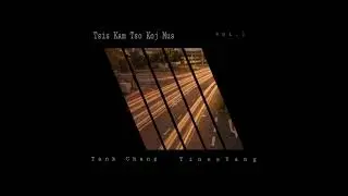 Tank Chang Ft  Tines Yang   Tsis Kam Tso Koj Mus (Prod Dj Peter)