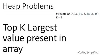 Heap - 7: Top K Largest value present in array