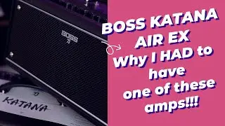 WHY I HAD TO HAVE ONE OF THESE AMPS | Boss Katana Air EX | TOM QUAYLE