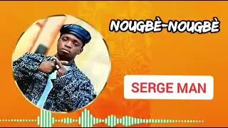SERGE MAN Officiel. nouvelles chansons Titre :( NOUGBÈ NOUGBÈ ) booking 👉+229 01 53 23 49 75 👈