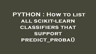 PYTHON : How to list all scikit-learn classifiers that support predict_proba()
