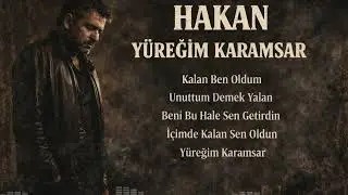Hakan - Yüreğim Karamsar (Tüm Albüm)