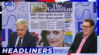 Guardian: BBC Chair quits as row over Tory sleaze grows | Headliners