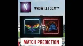 lsg vs csk match prediction | lsg vs csk dream 11 prediction today match | leg vs csk |