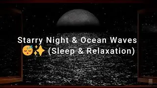 Drift Away: Starry Night & Gentle Ocean Waves for Sleep & Relaxation Ambience ASMR 🌊🌌