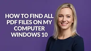 How to Find All Pdf Files on My Computer Windows 10 - Julia'sTutorials
