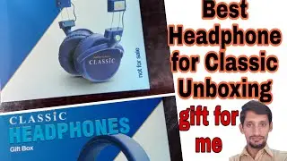 Classic Headphone Unboxing Best Headphone for Classic | Sajid TechWork