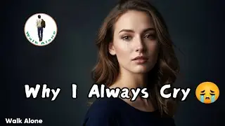 Why I Always Cry  [A Song About Pain]