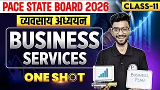 Class 11th Business Studies - Business Services | One Shot | Pace State Board 2026
