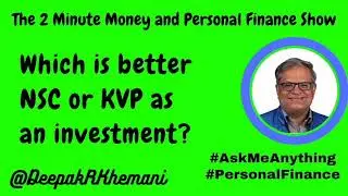 Which is better NSC or KVP as an investment?