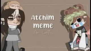 ꒰☕ Atchim Meme🍵꒱