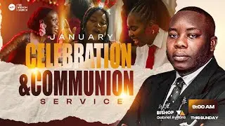 JANUANRY CELEBRATION AND COMMUNION SERVICE | 4TH OF JANUARY 2026