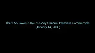 That&rsquo;s So Raven 2 Hour Disney Channel Premiere Commercials (January 14, 2003)