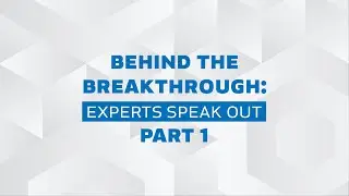 Behind the Breakthrough: Experts Speak Out - Part 1