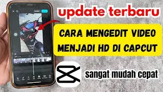 Cara Mengedit Video Menjadi HD Di Capcut