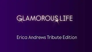 Glamorous Life - Erica Andrews Tribute Edition