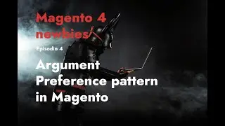 Episodio 4 - Argument Preference pattern in Magento