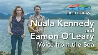 Nuala Kennedy and Eamon O'Leary - Voice from the Sea (Old Crow Magazine)
