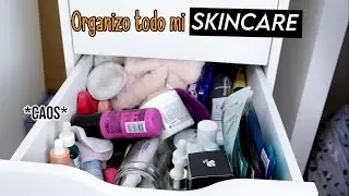 ASÍ ORGANIZO TODO MI SKINCARE || LIMPIEZA Y ORGANIZACIÓN Y DECLUTTERING DE MI SKINCARE