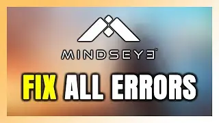 How to FIX MindsEye All Errors