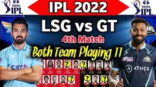 IPL 2022 - Lucknow Super Giants vs Gujarat Titans Playing 11 | Match - 04 | LSG vs GT Playing 11