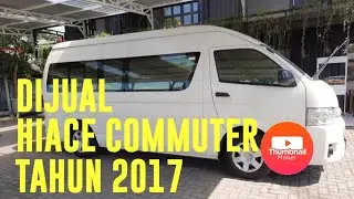 (terjual) Dijual Hiace Commuter Tahun 2017