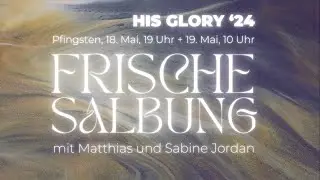 HIS Glory I Matthias und Sabine Jordan I Gottesdienst