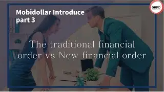 Blockchain Finance: Mobidollar - Part 3)The&nbsp;traditional&nbsp;financial order vs New financial&nbsp;order