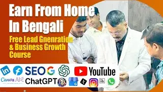 Earn from Home  | Free Lead Generation & Business Growth Course in Bengali | SEO ChatGPT & Google AI