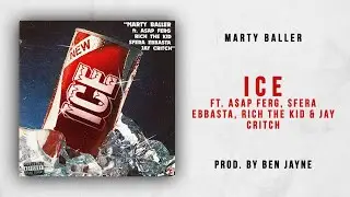 Marty Baller - ICE Ft. Rich The Kid, Jay Critch, A$AP Ferg & Sfera Ebbasta