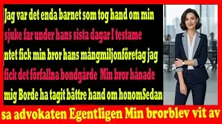 Min bror h&aring;nade mitt arv tills advokaten avsl&ouml;jade sanningen