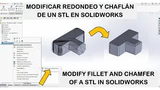 Cómo modificar / editar redondeo y chaflán de un STL, OBJ o 3MF en SolidWorks