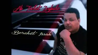 Ab Tselot Zeybulo Bereket Issak ( Wedi Issak )