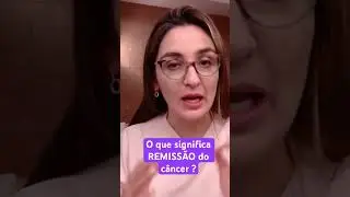 O que &eacute; a remiss&atilde;o do c&acirc;ncer e quando ela ocorre? #draviviancoski #oncologista