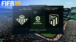 FIFA 19 - Real Betis vs. Atl&eacute;tico Madrid @ Estadio Benito Villamar&iacute;n