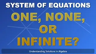 Systems of Equations: One, None, or Infinite Solutions? | Algebra Basics