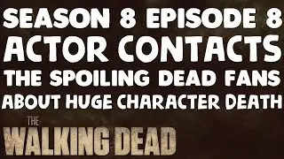 TWD Actor Contacts The Spoiling Dead Fans about Character Death!