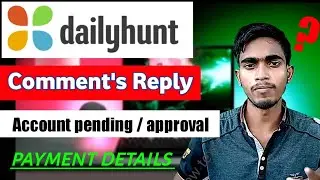 dailyhunt comments reply | account pending/not approval | dailyhunt payment details | #dailyhunt2021