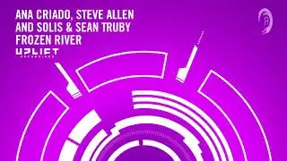 Ana Criado, Steve Allen and Solis & Sean Truby - Frozen River (Uplift) + Lyrics