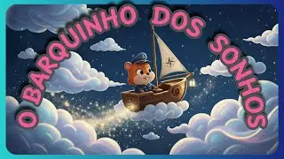 O Barquinho dos sonhos /Música para dormir 💤🧸