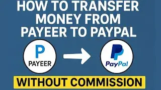 How to transfer money from Payeer to PayPal (Without commission)