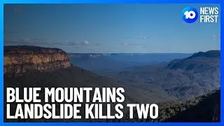 Blue Mountains Landslip Tragedy Kills Two | 10 News First