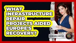 What Infrastructure Repair Projects Aided Europe's Recovery?