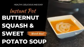 Instant Pot Butternut Squash Sweet Potato Soup - Healthy, Easy, Delicious