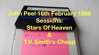 John Peel 16th February 1988   Stars Of Heaven & T V  Smith's Cheap