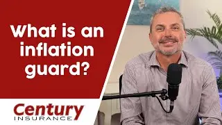 Century Insurance: What is an inflation guard?